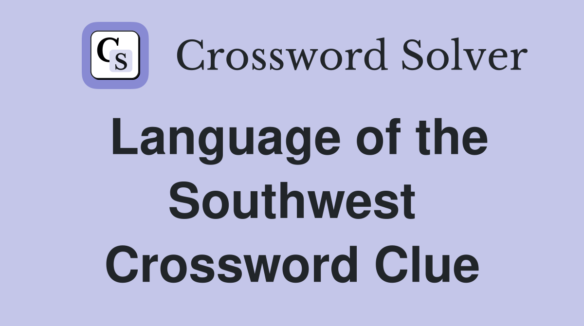 Language of the Southwest Crossword Clue