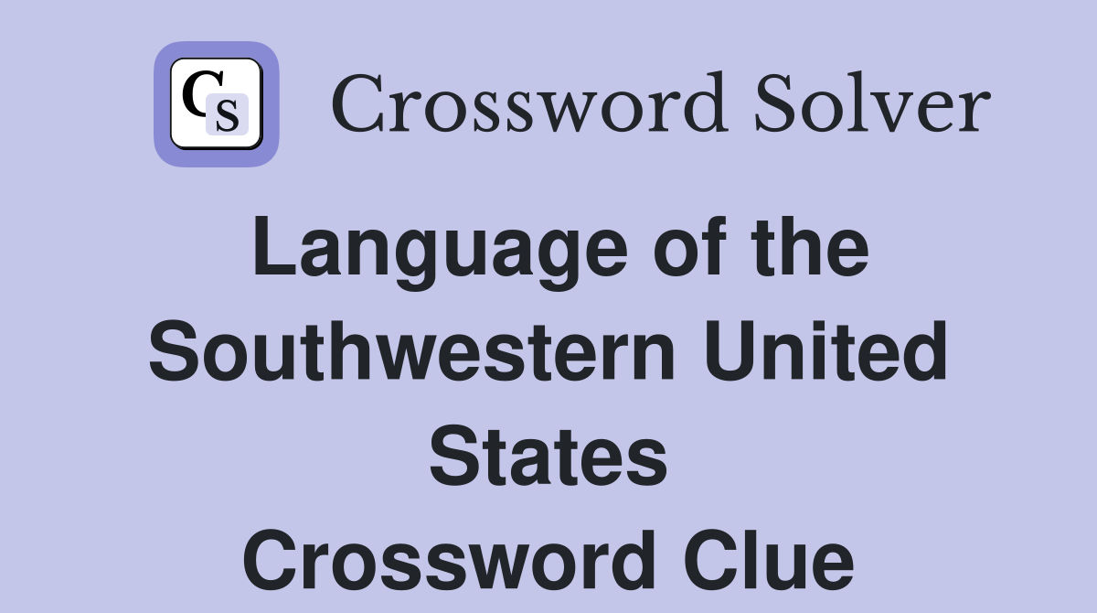 Language of the Southwestern United States Crossword Clue