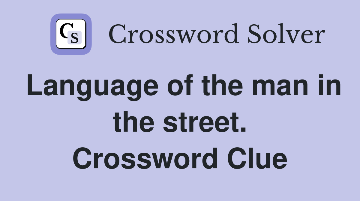 Language of the man in the street. Crossword Clue