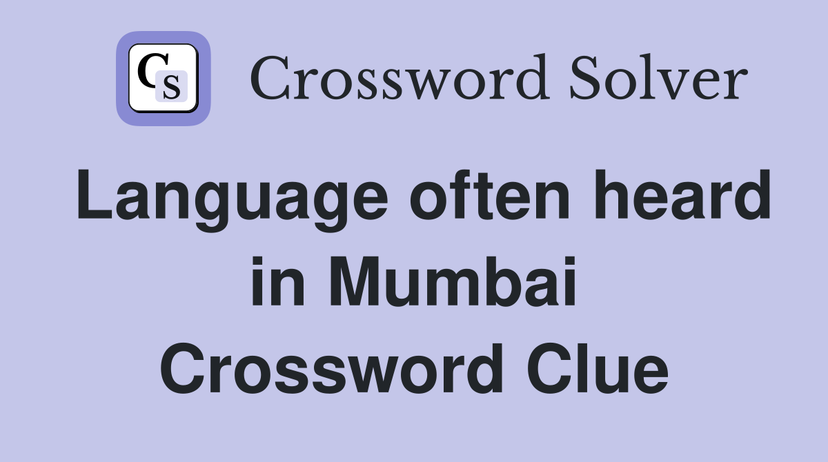 Language often heard in Mumbai Crossword Clue