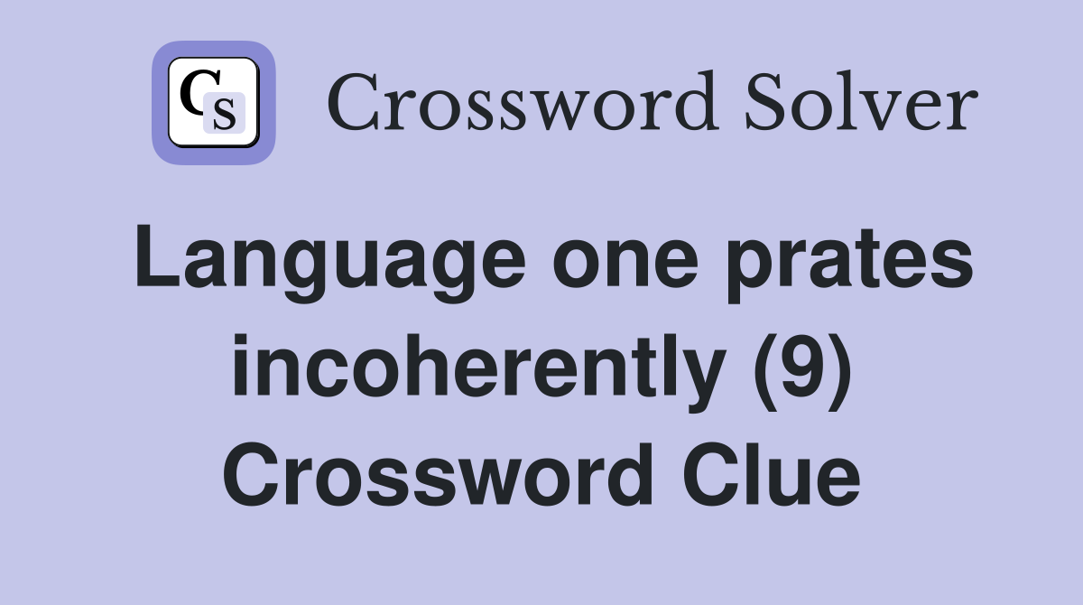 Language one prates incoherently (9) Crossword Clue