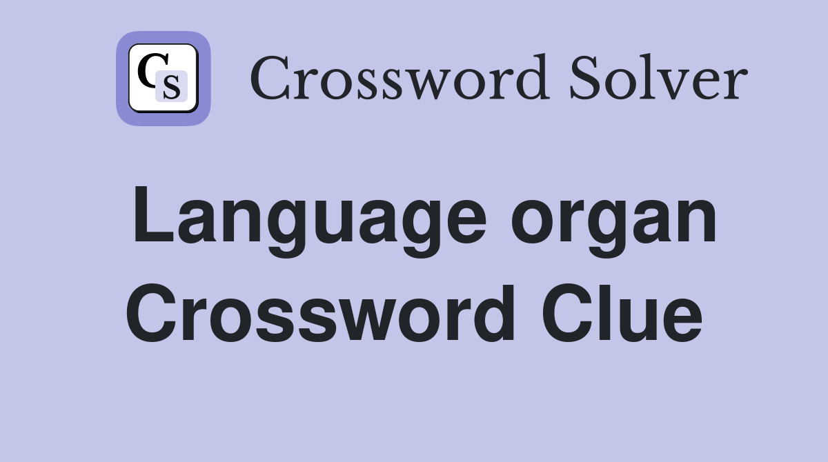 Language organ Crossword Clue