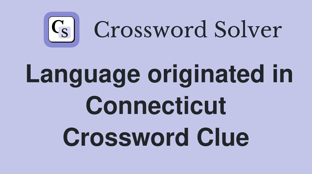 Language originated in Connecticut Crossword Clue