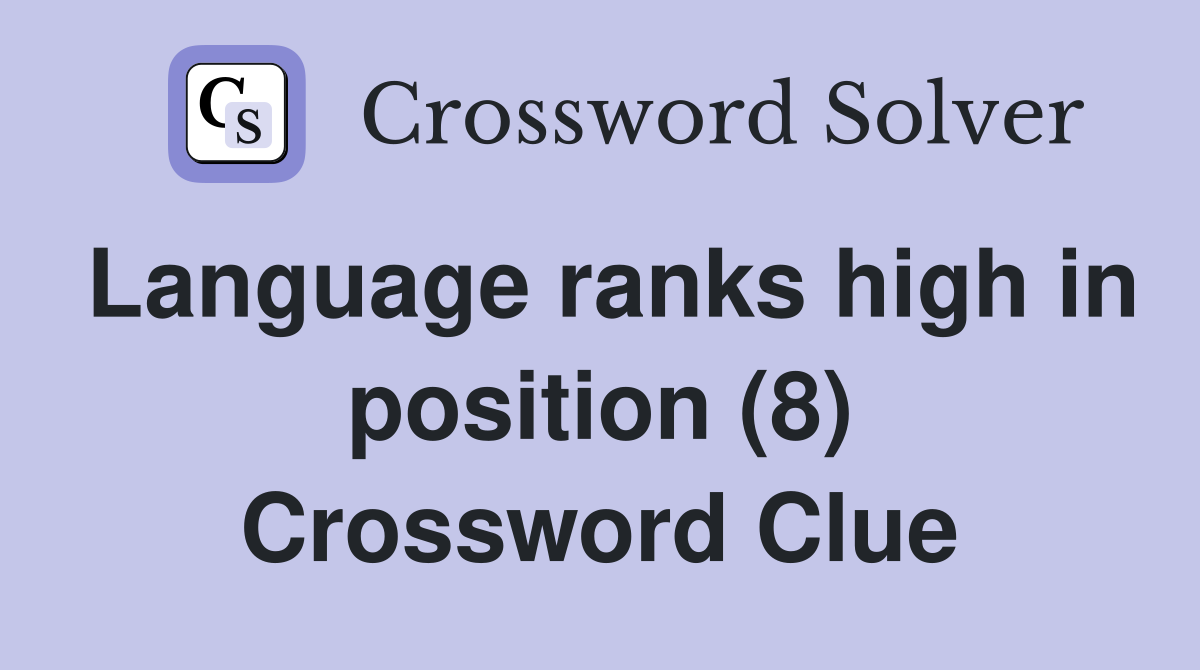 Language ranks high in position (8) Crossword Clue