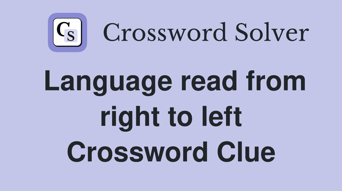 Language read from right to left Crossword Clue