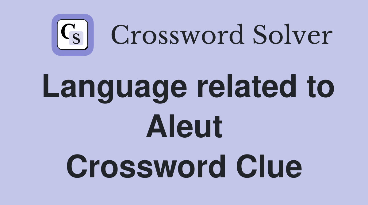 Language related to Aleut Crossword Clue