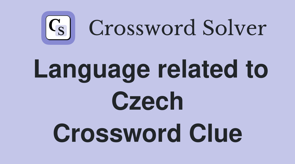 Language related to Czech Crossword Clue