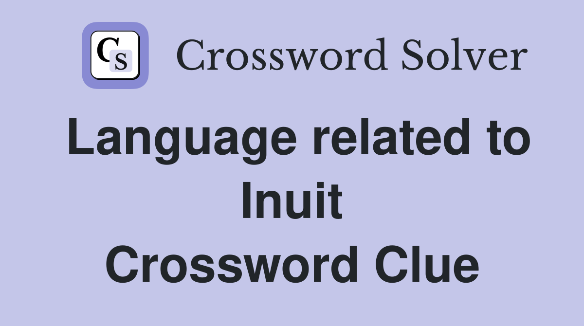 Language related to Inuit Crossword Clue