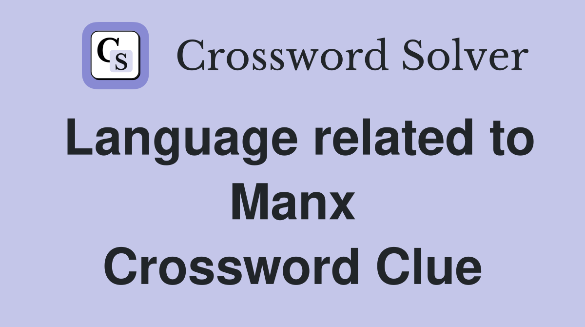 Language related to Manx Crossword Clue