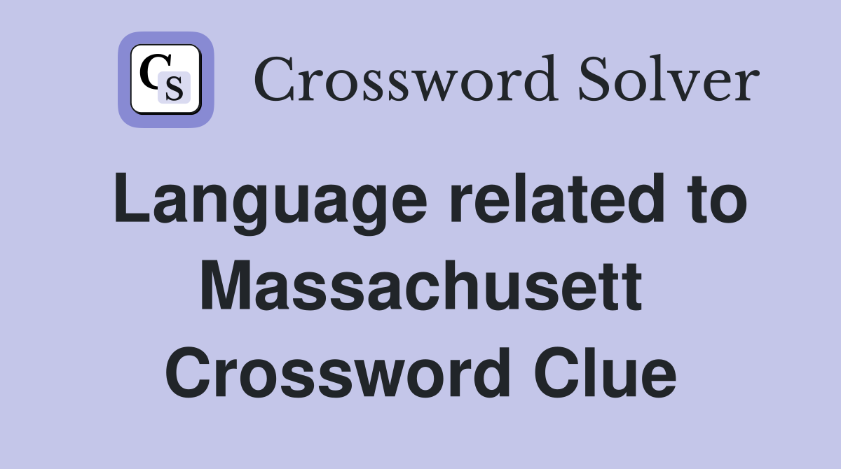 Language related to Massachusett Crossword Clue