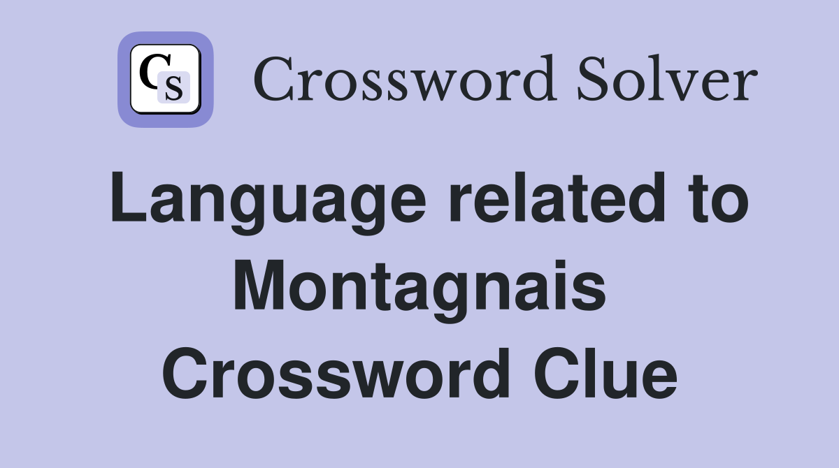 Language related to Montagnais Crossword Clue