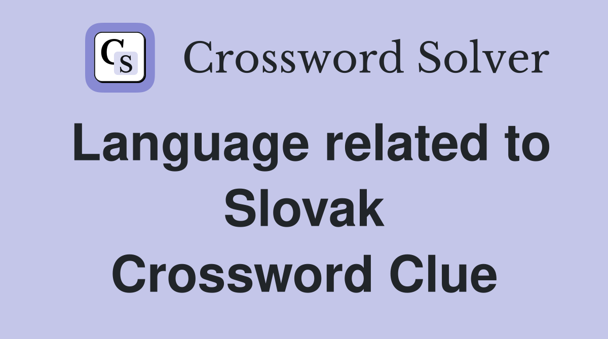 Language related to Slovak Crossword Clue