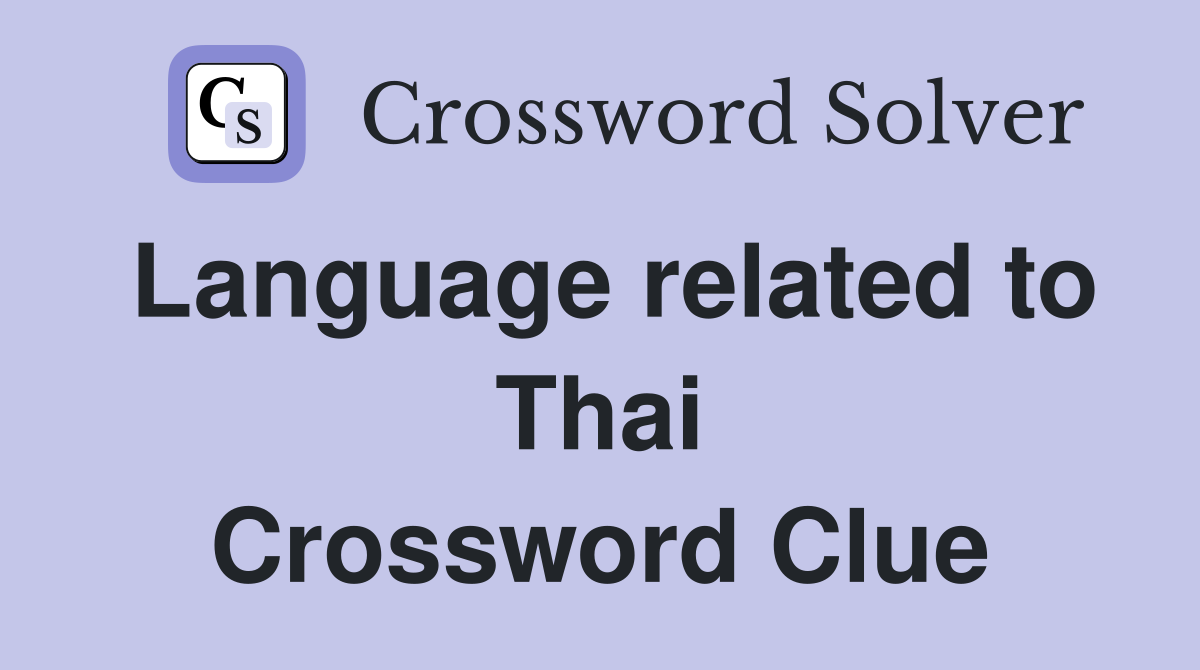 Language related to Thai Crossword Clue