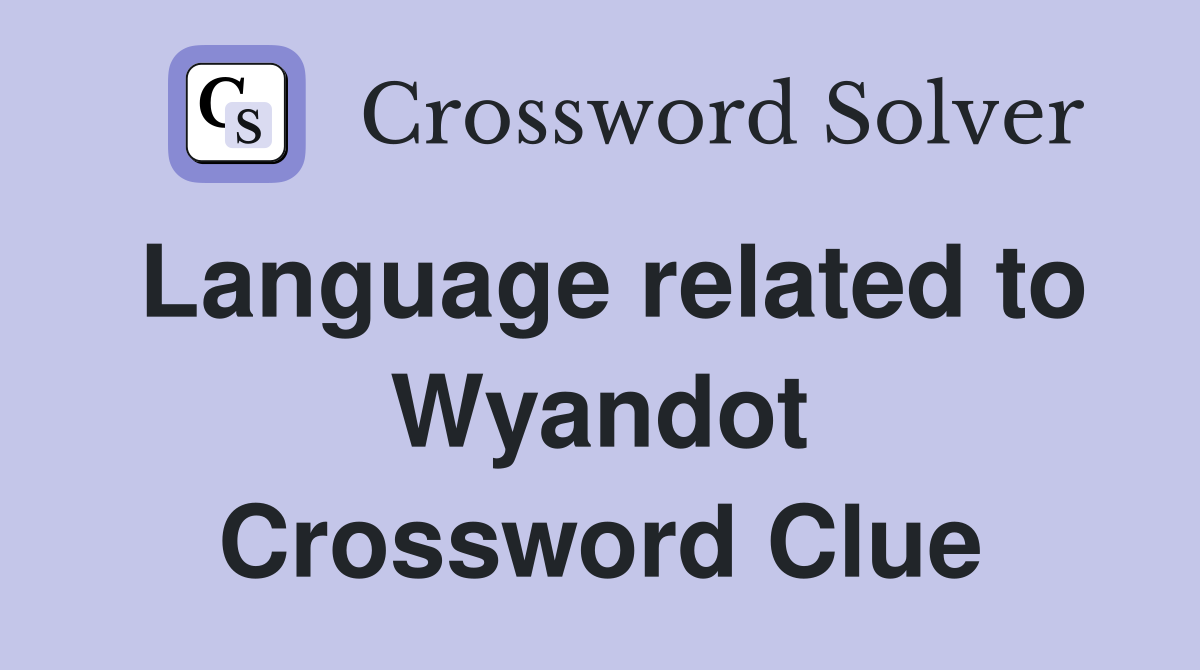 Language related to Wyandot Crossword Clue