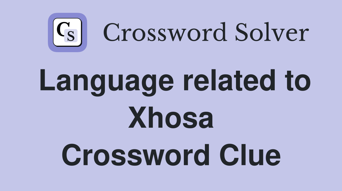 Language related to Xhosa Crossword Clue