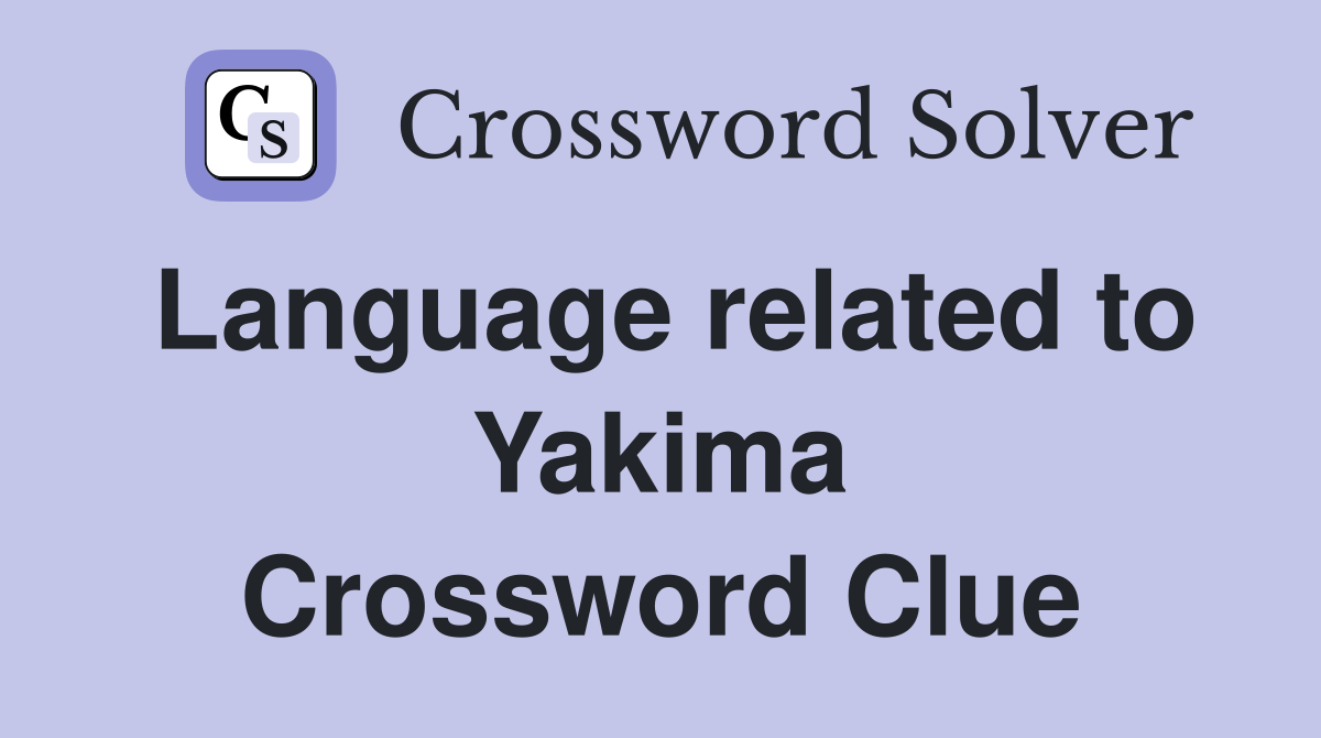 Language related to Yakima Crossword Clue