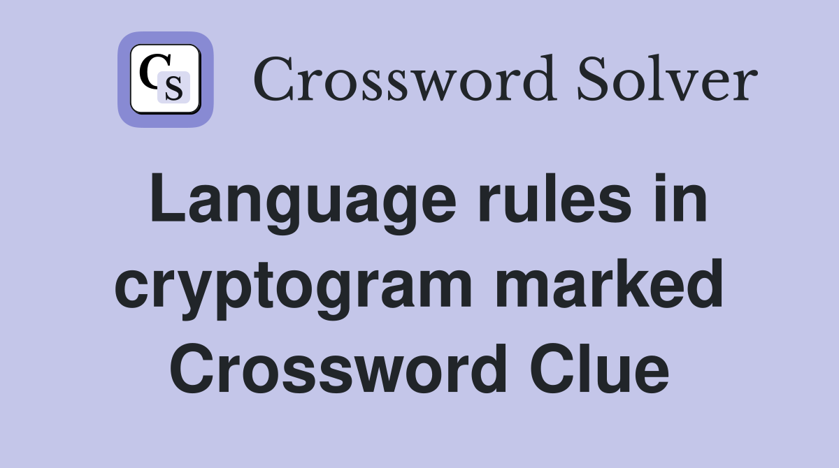 Language rules in cryptogram marked Crossword Clue
