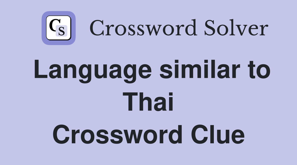 Language similar to Thai Crossword Clue