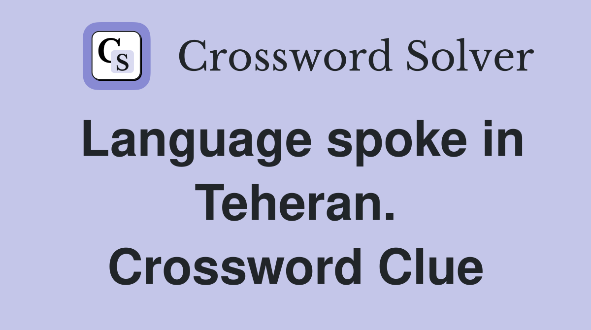 Language spoke in Teheran. Crossword Clue