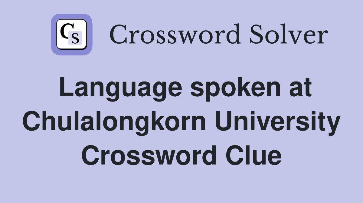 Language spoken at Chulalongkorn University Crossword Clue