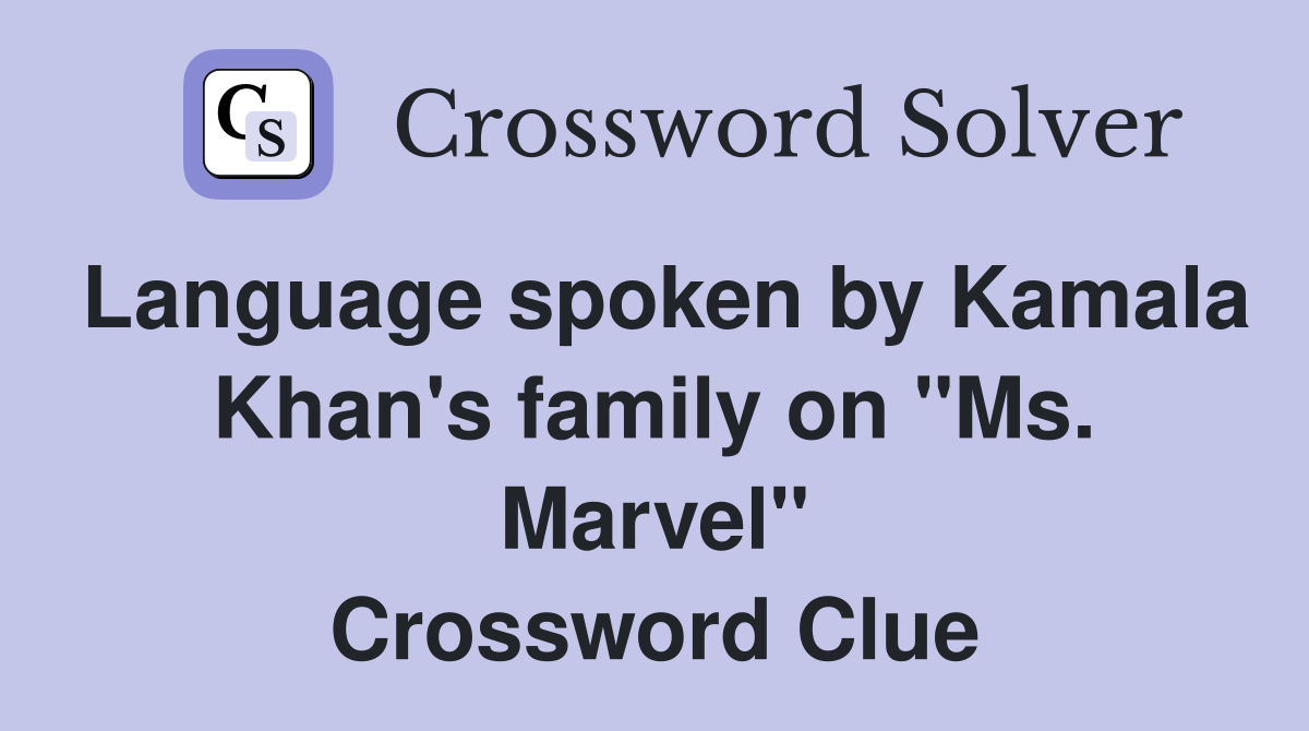 Language spoken by Kamala Khan's family on "Ms. Marvel" Crossword Clue