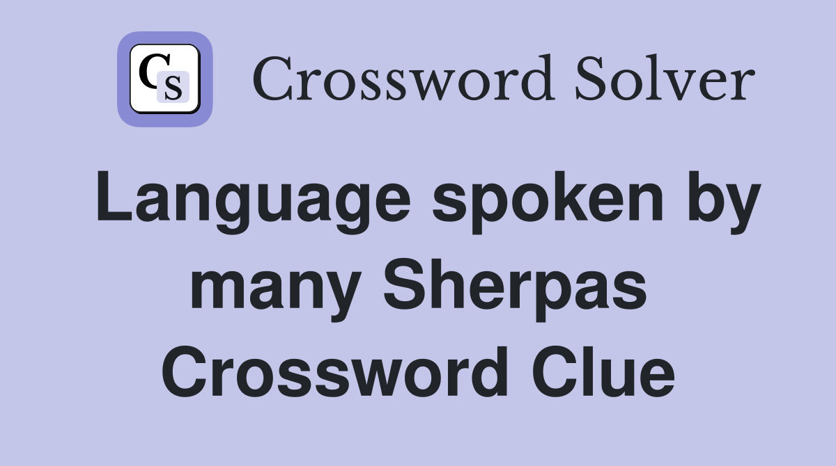 Language spoken by many Sherpas Crossword Clue