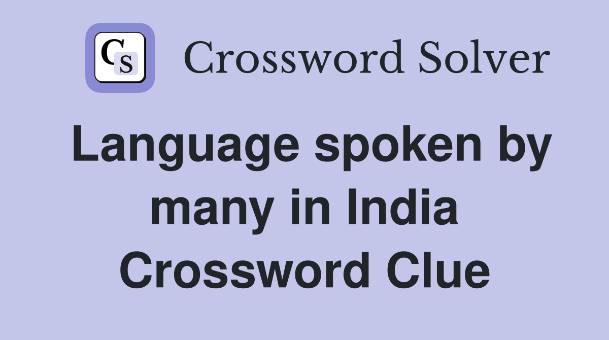 Language spoken by many in India Crossword Clue