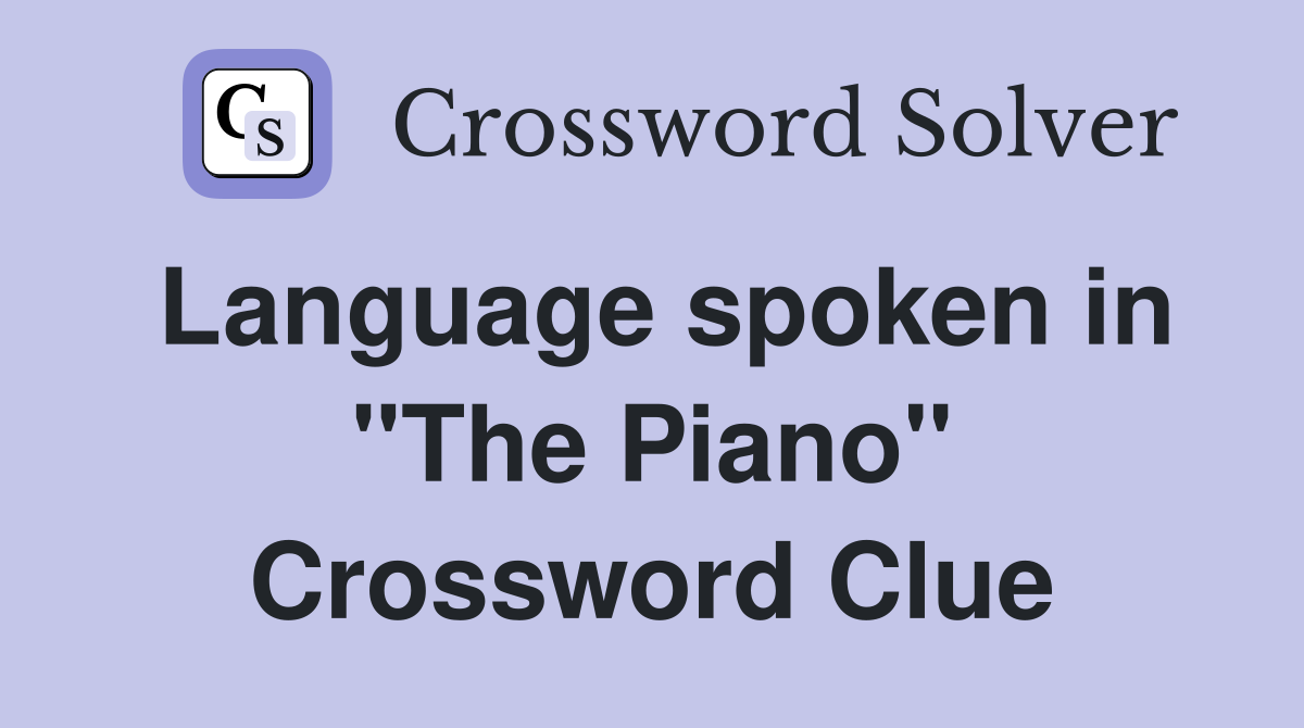 Language spoken in "The Piano" Crossword Clue