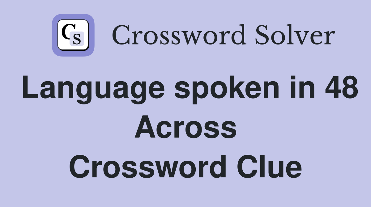 Language spoken in 48 Across Crossword Clue