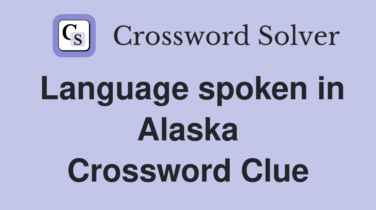 Language spoken in Alaska Crossword Clue