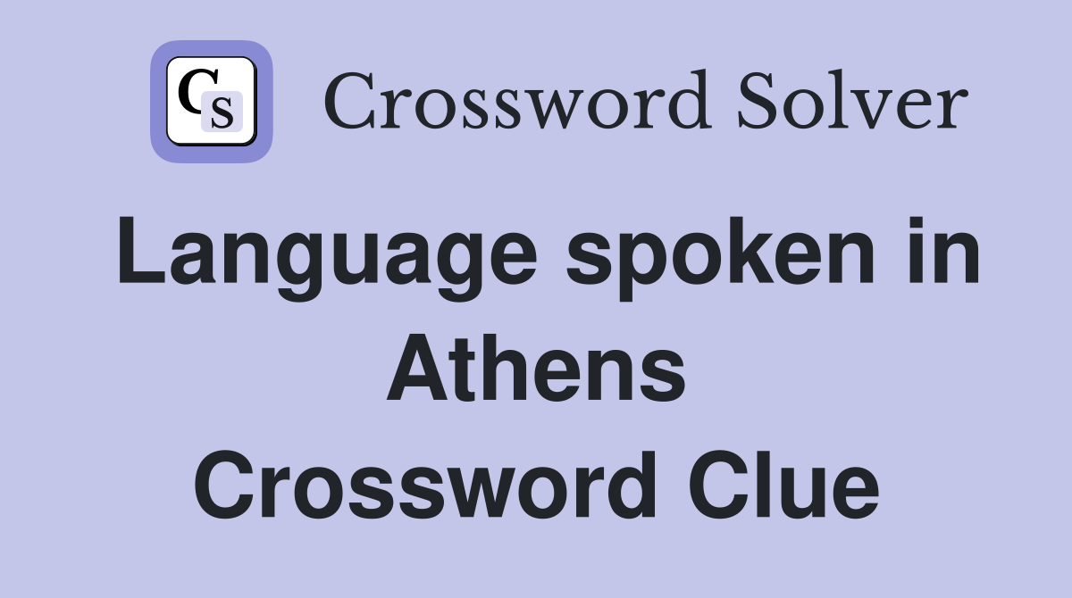 Language spoken in Athens Crossword Clue