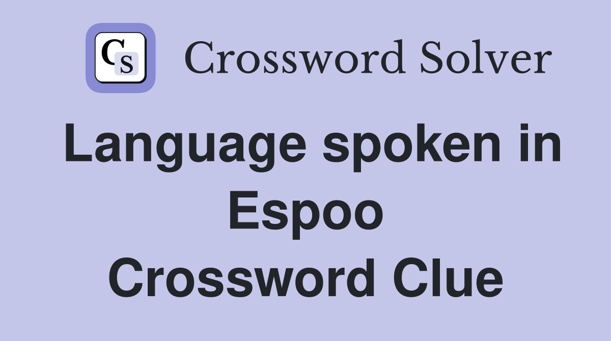 Language spoken in Espoo Crossword Clue