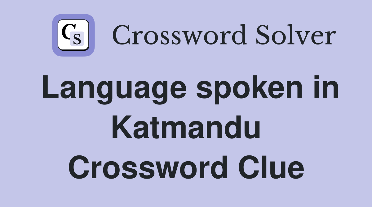 Language spoken in Katmandu Crossword Clue