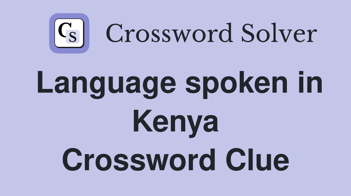 Language spoken in Kenya Crossword Clue