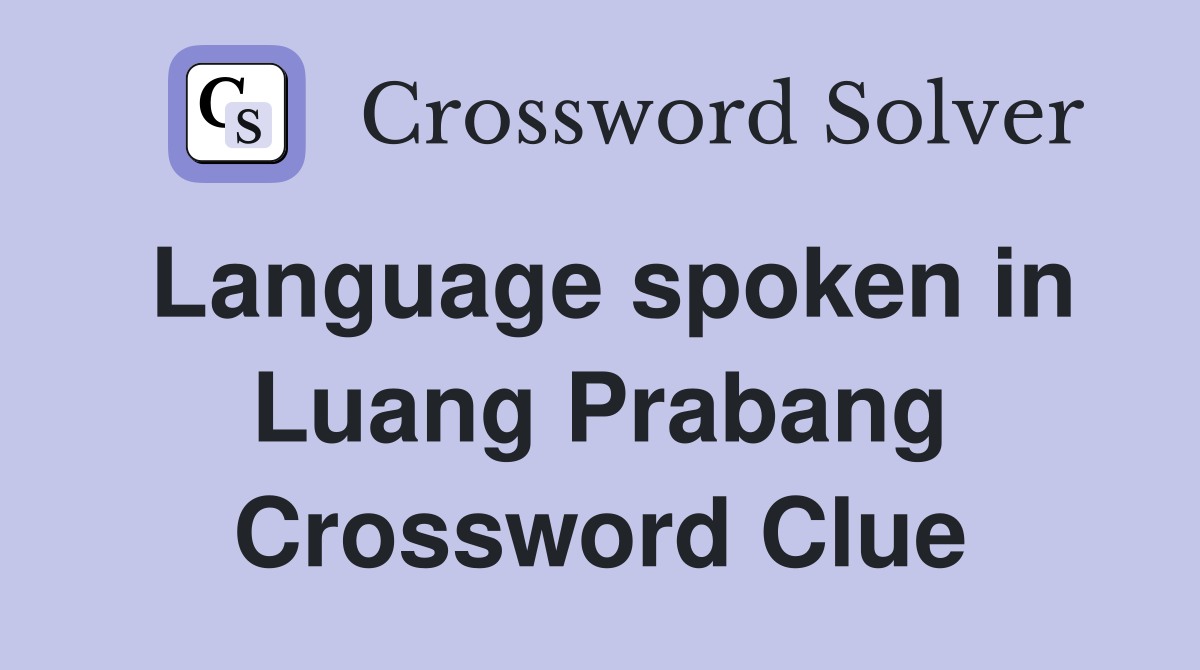 Language spoken in Luang Prabang Crossword Clue