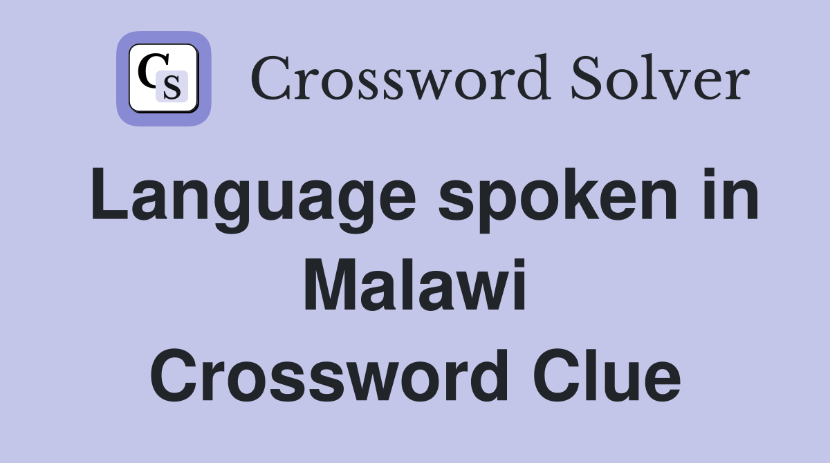 Language spoken in Malawi Crossword Clue