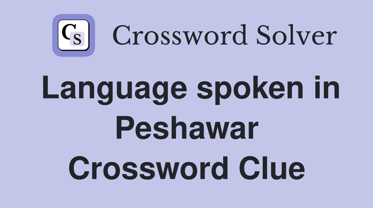 Language spoken in Peshawar Crossword Clue