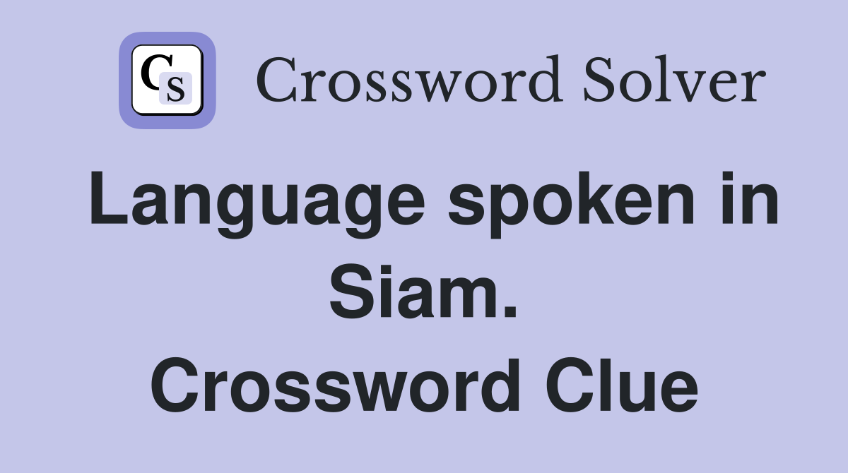 Language spoken in Siam. Crossword Clue