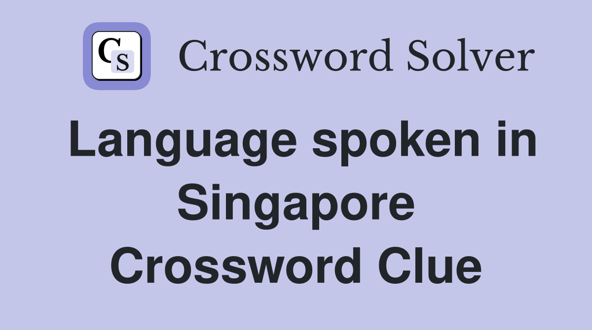 Language spoken in Singapore Crossword Clue