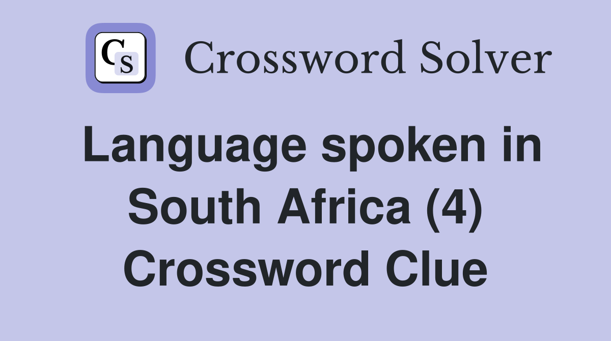 Language spoken in South Africa (4) Crossword Clue