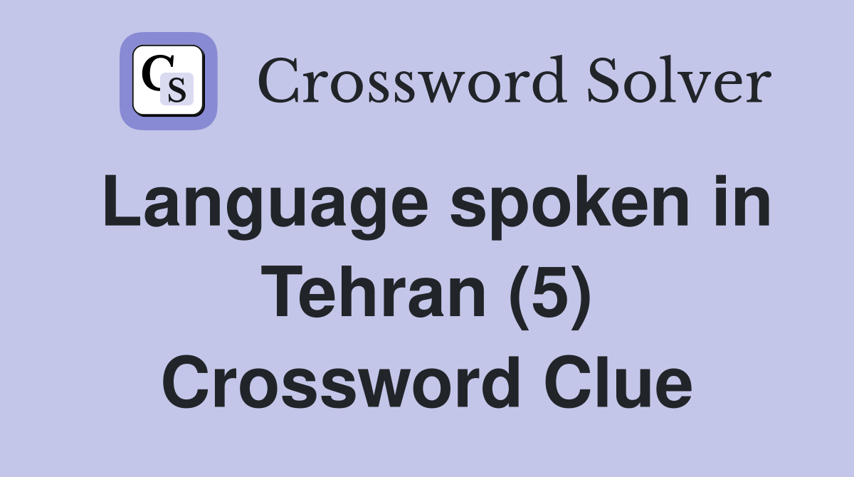 Language spoken in Tehran (5) Crossword Clue