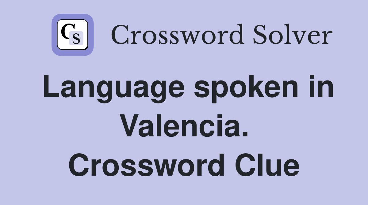 Language spoken in Valencia. Crossword Clue