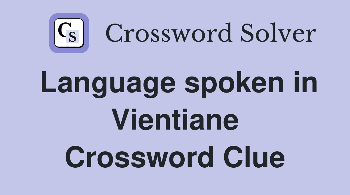 Language spoken in Vientiane Crossword Clue