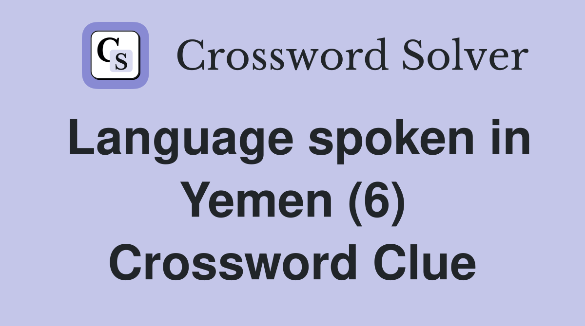 Language spoken in Yemen (6) Crossword Clue