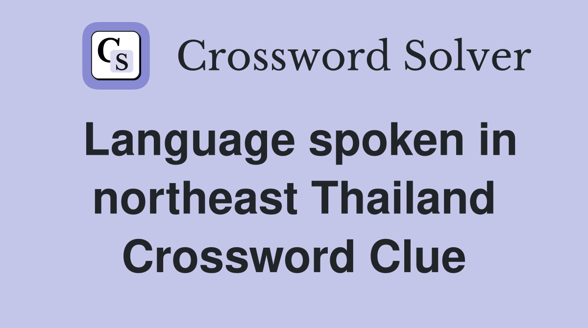 Language spoken in northeast Thailand Crossword Clue