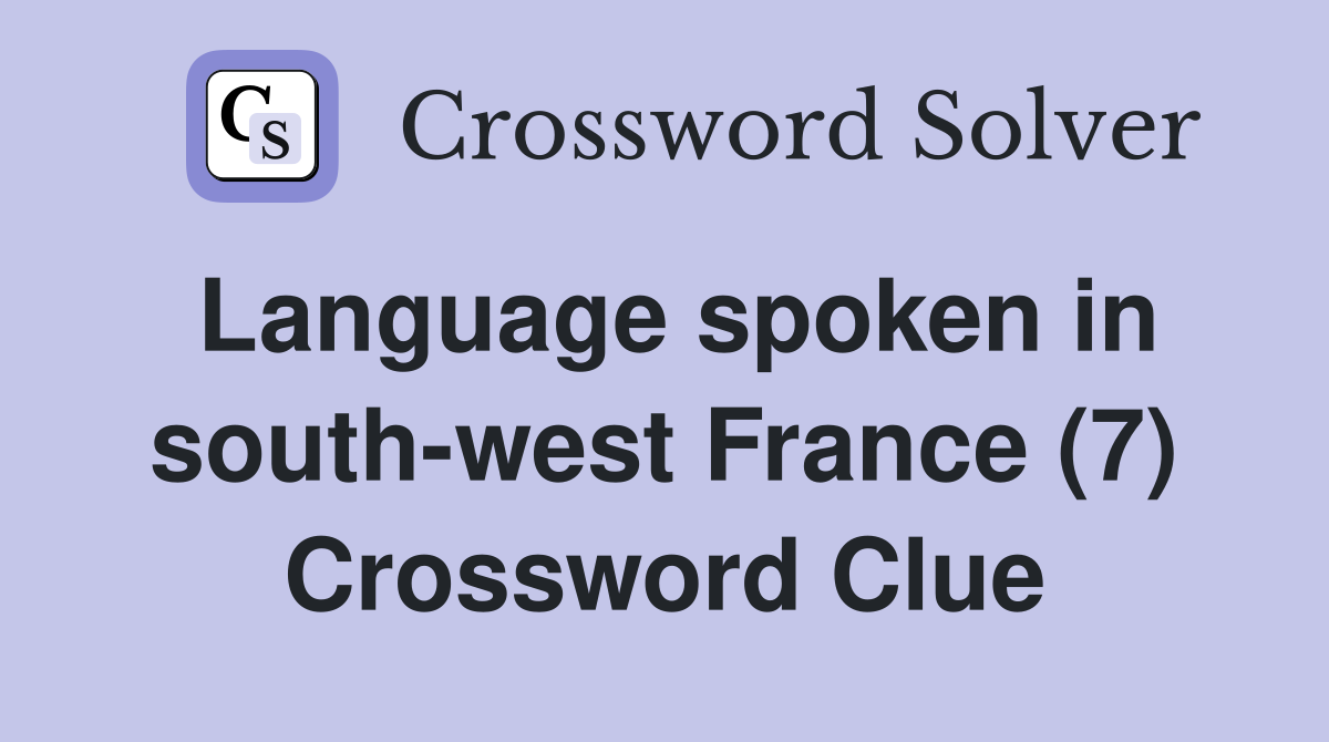Language spoken in south-west France (7) Crossword Clue