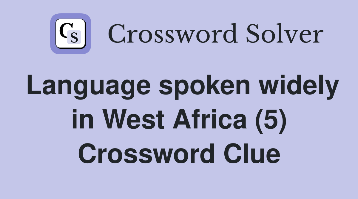 Language spoken widely in West Africa (5) Crossword Clue