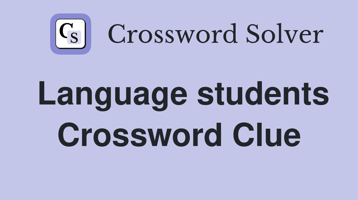 Language students Crossword Clue