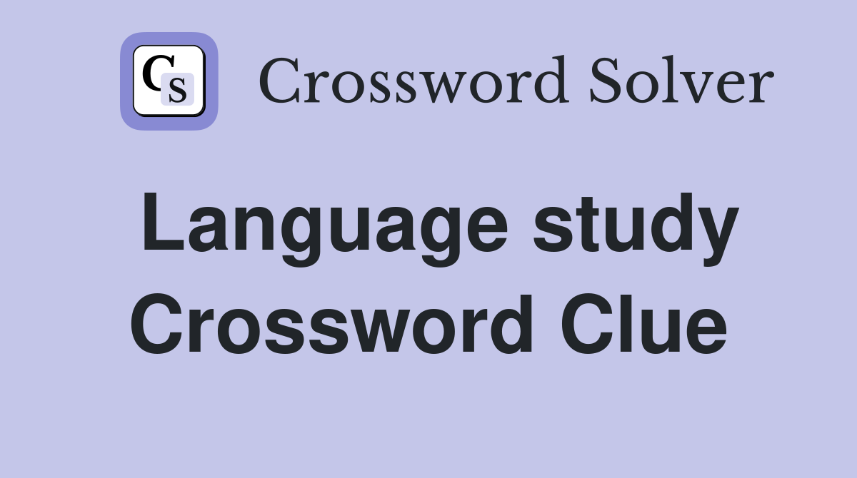 Language study Crossword Clue