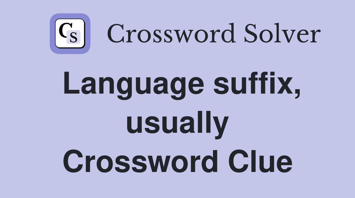 Language suffix, usually Crossword Clue